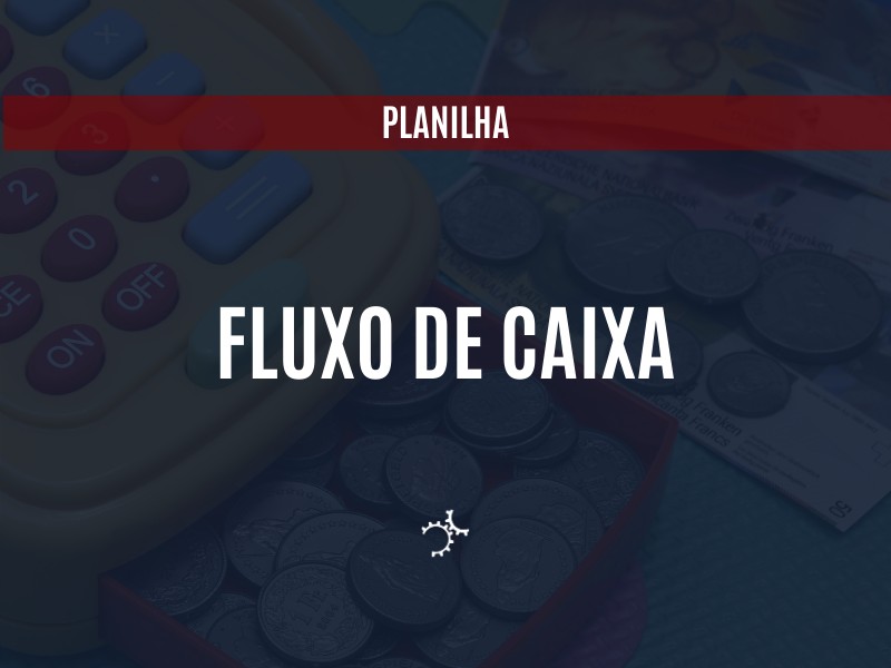 [PLANILHA] Fluxo de Caixa