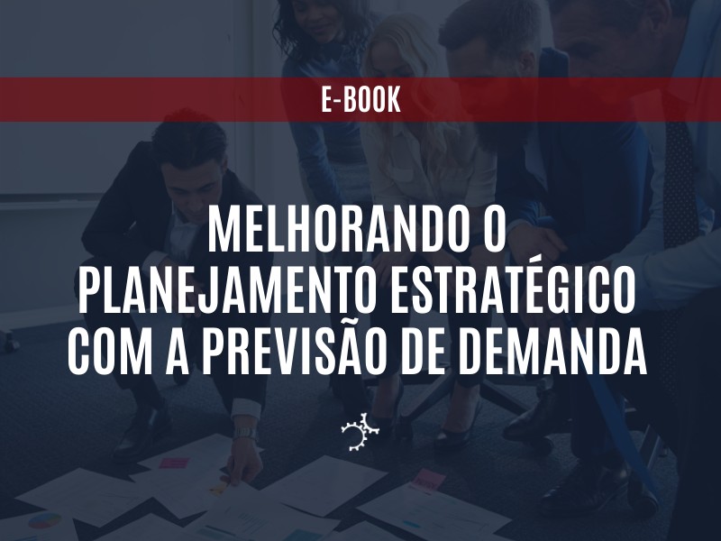 [E-BOOK] Melhorando o Planejamento Estratégico com a Previsão de Demanda